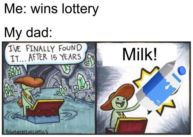 mtg oko memes - Me wins lottery My dad I'Ve Finally Found It... After 15 Years Milk! 3 Comics