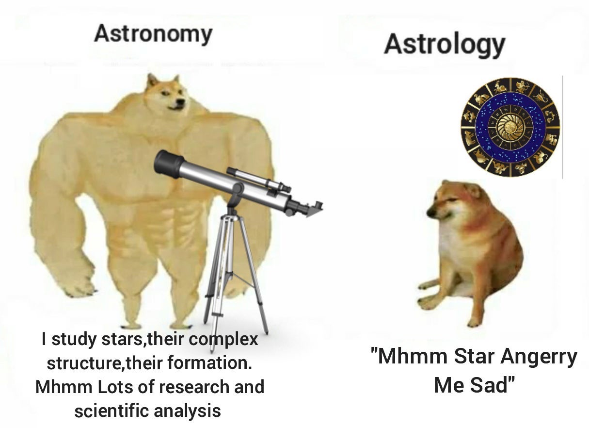 then vs now doge meme - Astronomy Astrology 10 I study stars, their complex structure, their formation. Mhmm Lots of research and scientific analysis "Mhmm Star Angerry Me Sad"