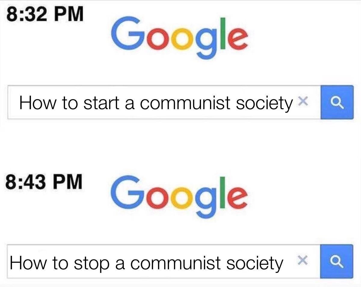 google memes - Google How to start a communist society X Q Google How to stop a communist society