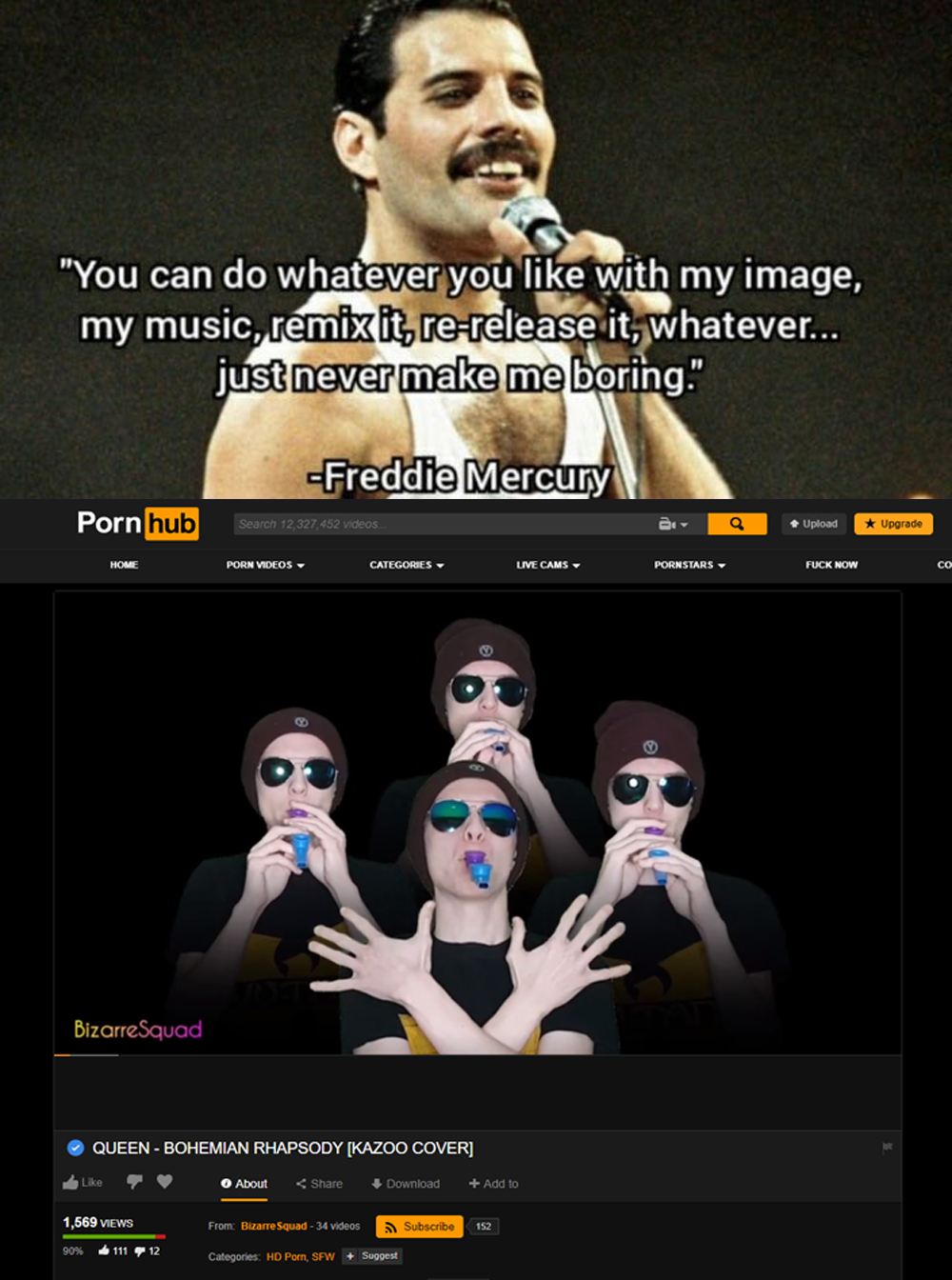website - "You can do whatever you with my image, my music, remix it, rerelease it, whatever... just never make me boring." Freddie Mercury Porn hub Kami Become Squad Queen Bohemian Rhapsodybazoo Cover D 1.6