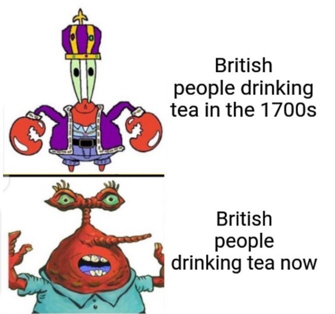 cartoon - British people drinking tea in the 1700s British people drinking tea now Ov