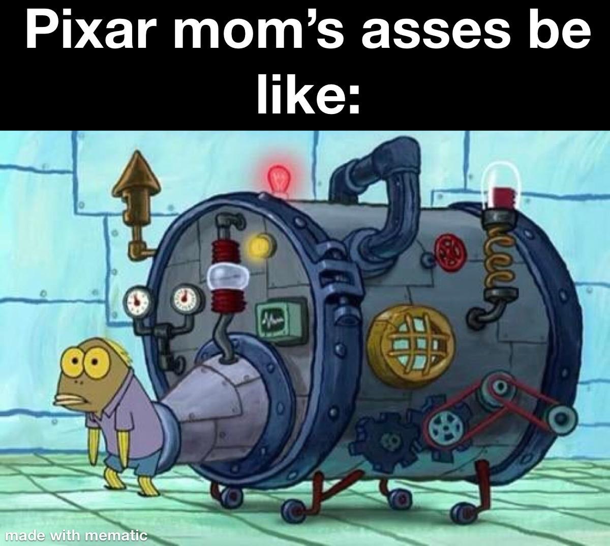 spongebob iron butt - Pixar mom's asses be cer he co made with mematic