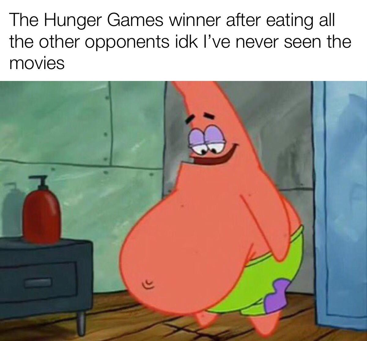 offensive memes spongebob - The Hunger Games winner after eating all the other opponents idk I've never seen the movies