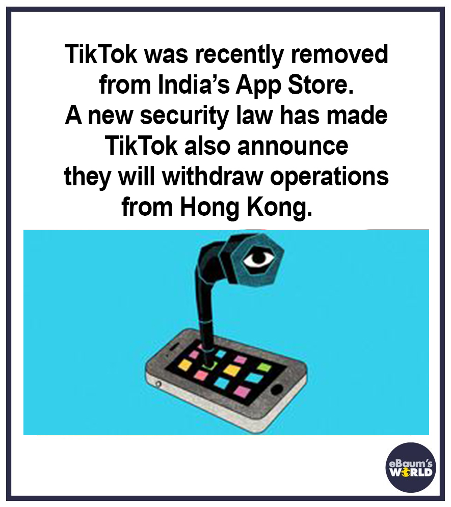 communication - TikTok was recently removed from India's App Store. A new security law has made TikTok also announce they will withdraw operations from Hong Kong. eBaum's World