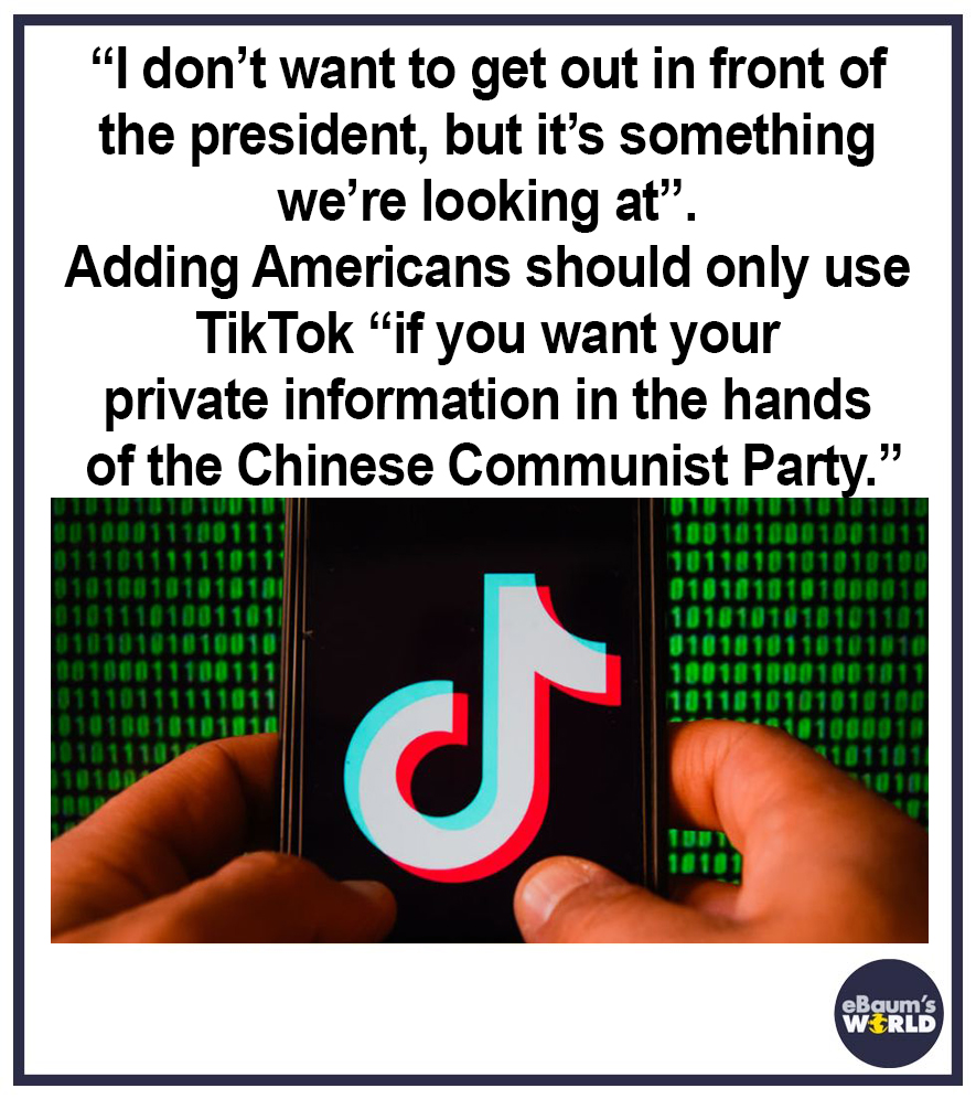 mcdonalds - holding 2011 - "I don't want to get out in front of the president, but it's something we're looking at. Adding Americans should only use TikTok "if you want your private information in the hands of the Chinese Communist Party." 16101 eBaum's W
