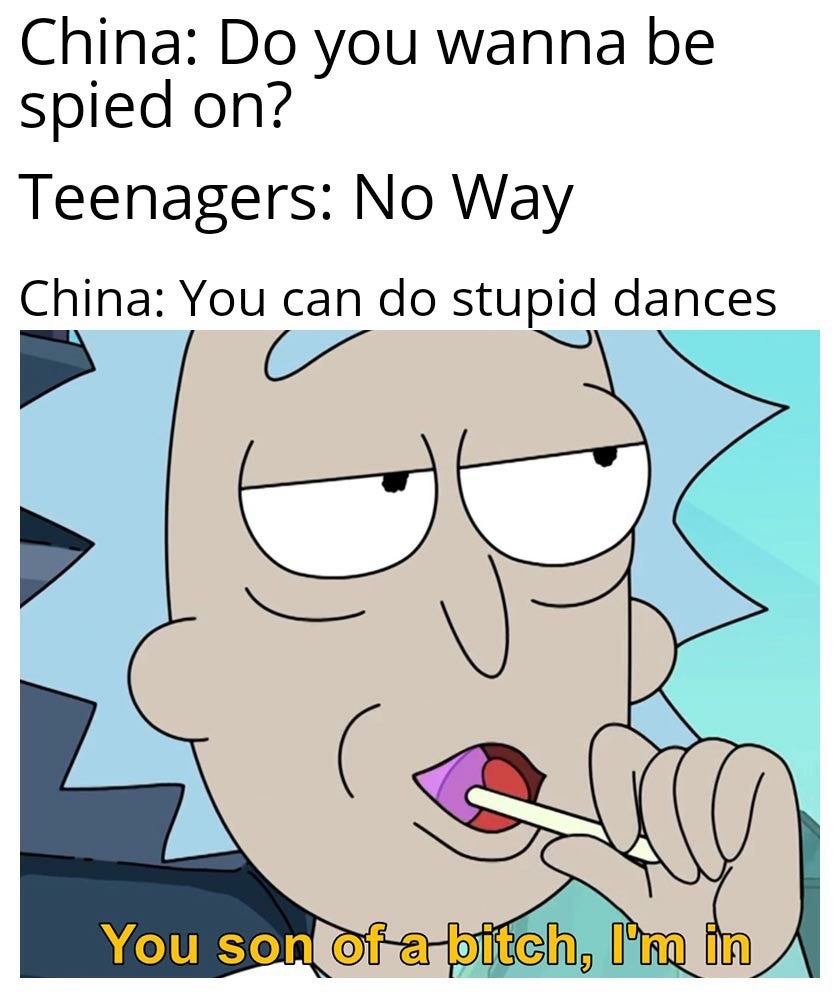 hope mom and dad dont find out meme - China Do you wanna be spied on? Teenagers No Way China You can do stupid dances You son of a bitch, I'm in