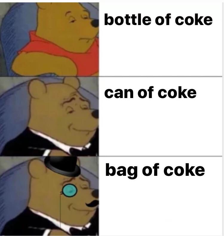 excuse me i beg your pardon - bottle of coke can of coke bag of coke