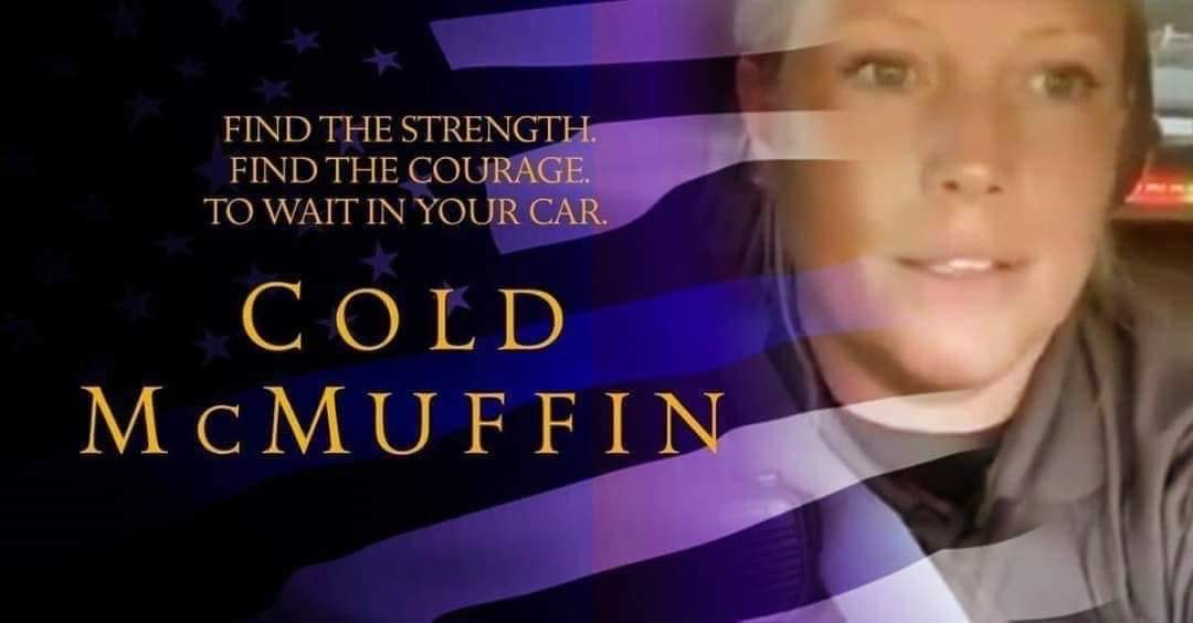 officer karen mcmuffin memes - Find The Strength. Find The Courage. To Wait In Your Car. Cold McMUFFIN