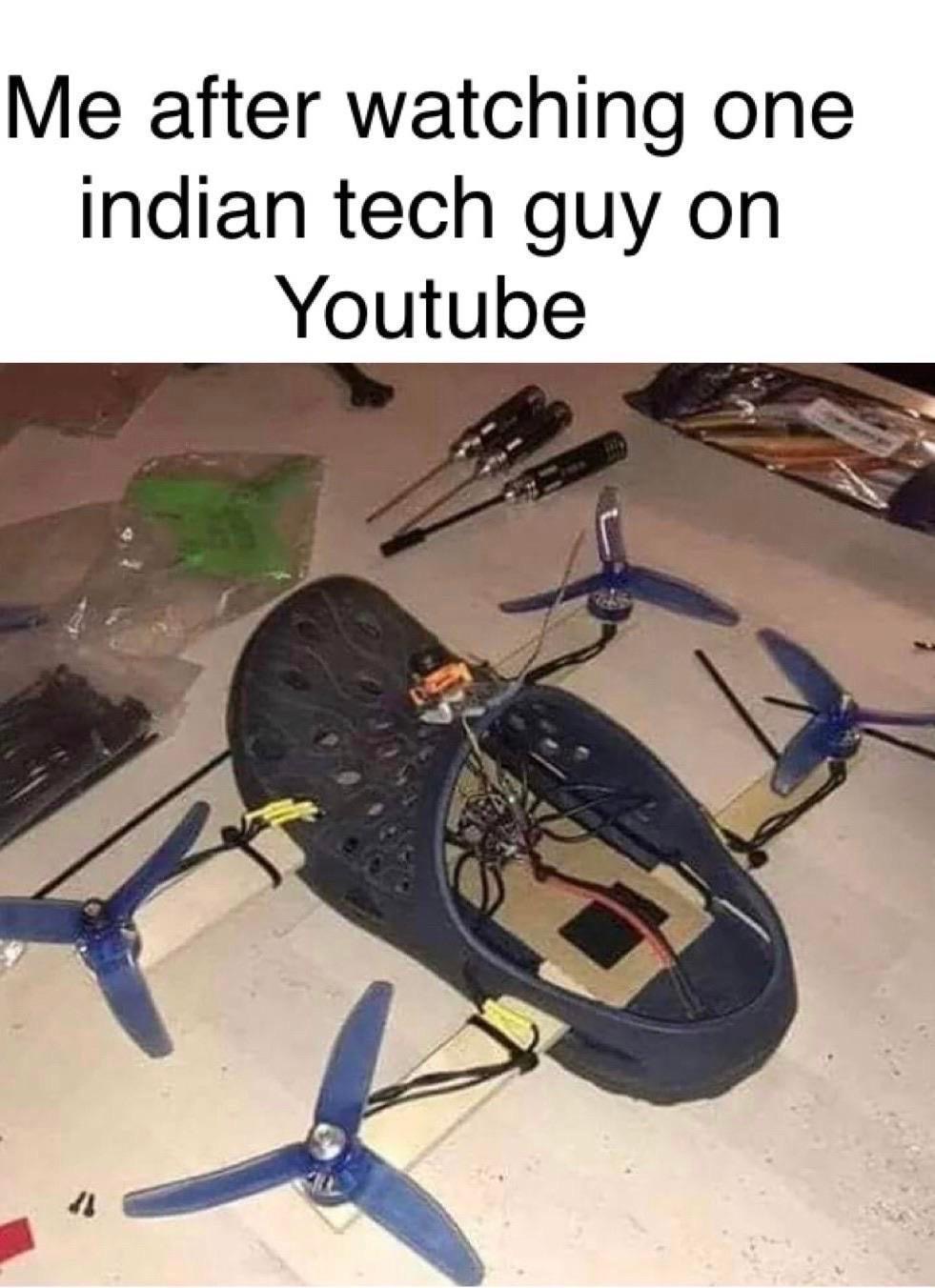 indian tech guy - Me after watching one indian tech guy on Youtube
