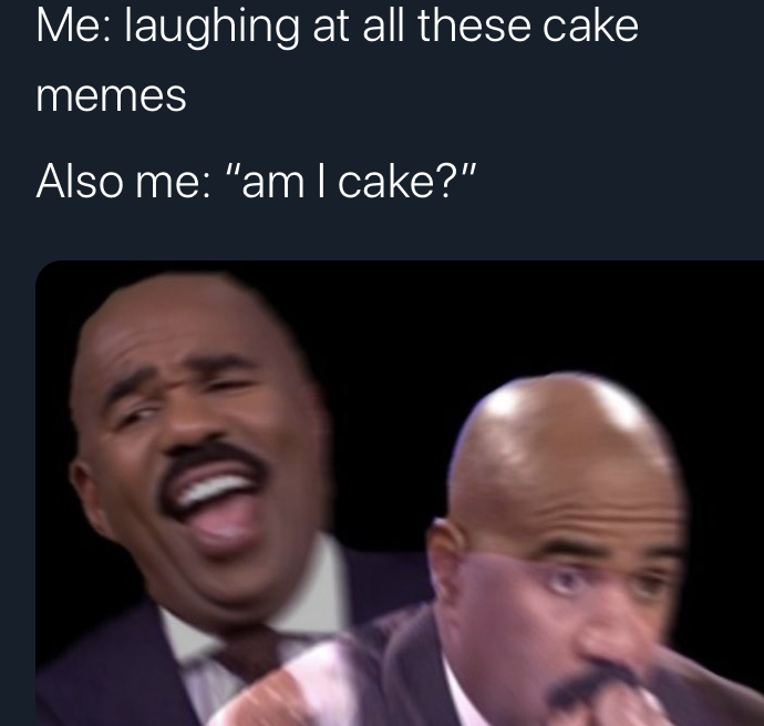 gcse memes 2020 - Me laughing at all these cake memes Also me "aml cake?"