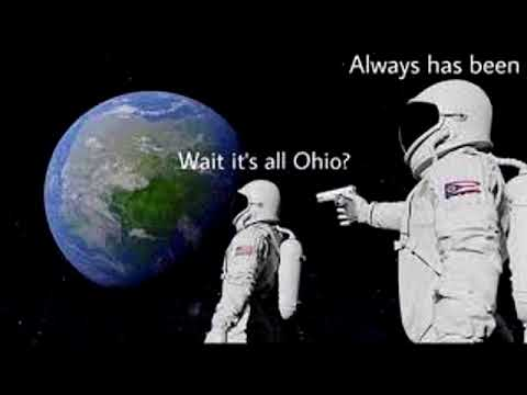wait its all ohio meme - Always has been Wait it's all Ohio?