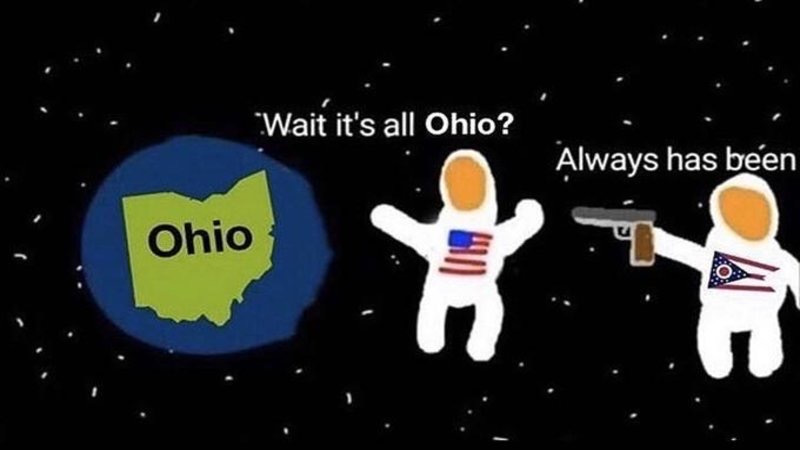 wait its all ohio? always has been memes -