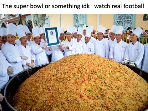 hugeplateofketchup8 -  paella - The super bowl or something idk i watch real football Ac