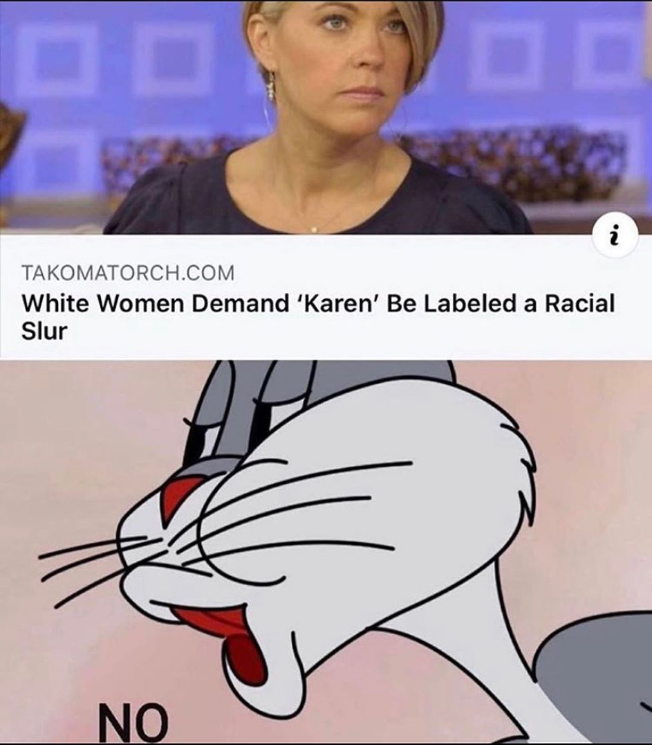 dank memes - bugs bunny whisper meme - N. Takomatorch.Com White Women Demand 'Karen' Be Labeled a Racial Slur No
