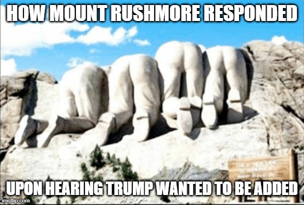 mount rushmore - How Mount Rushmore Responded Upon Hearing Trump Wanted To Be Added imgflip.com