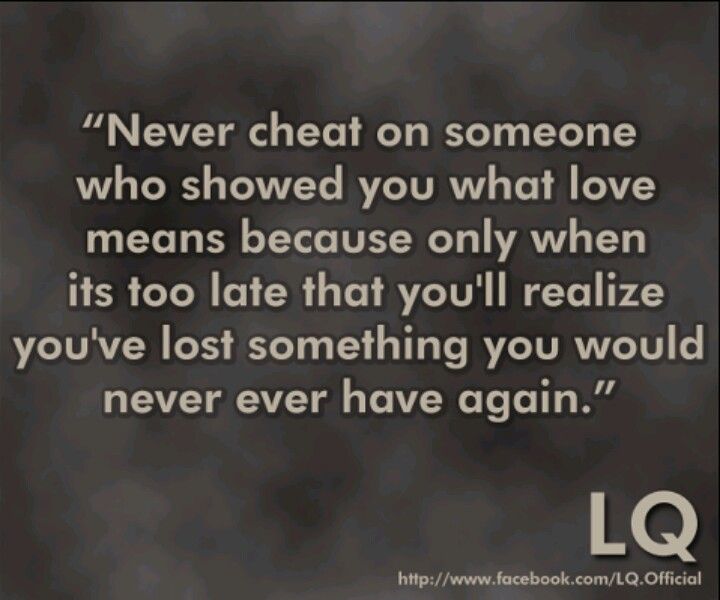 cheating kills relationships - Never cheat on someone who showed you what l...