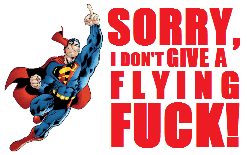 SORRY, I DON'T GIVE A FLYING FUCK!