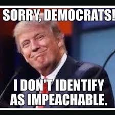 photo caption - Sorry, Democrats I Don'T Identify As Impeachable.