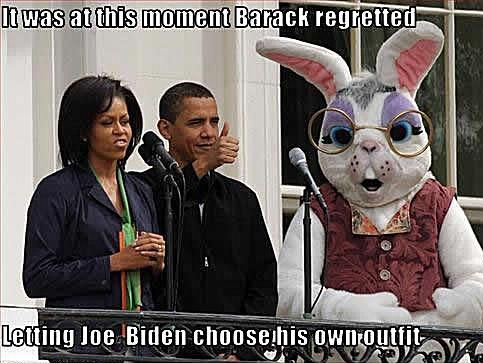 obama easter bunny - It was at this moment Barack regretted Letting Joe Biden choose his own outfit