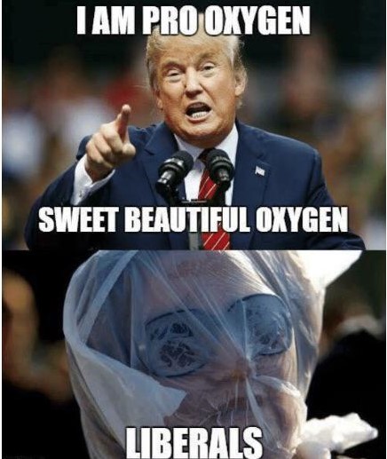 liberal memes - I Am Pro Oxygen Sweet Beautiful Oxygen Liberals