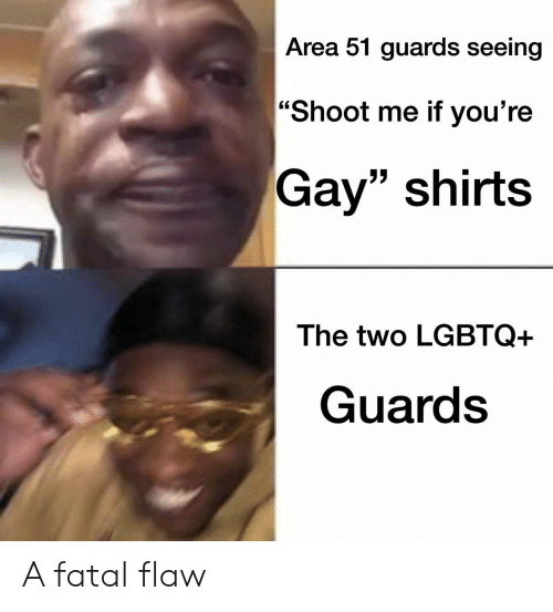 ww3 fortnite dance meme - Area 51 guards seeing "Shoot me if you're Gay shirts The two Lgbtq Guards A fatal flaw