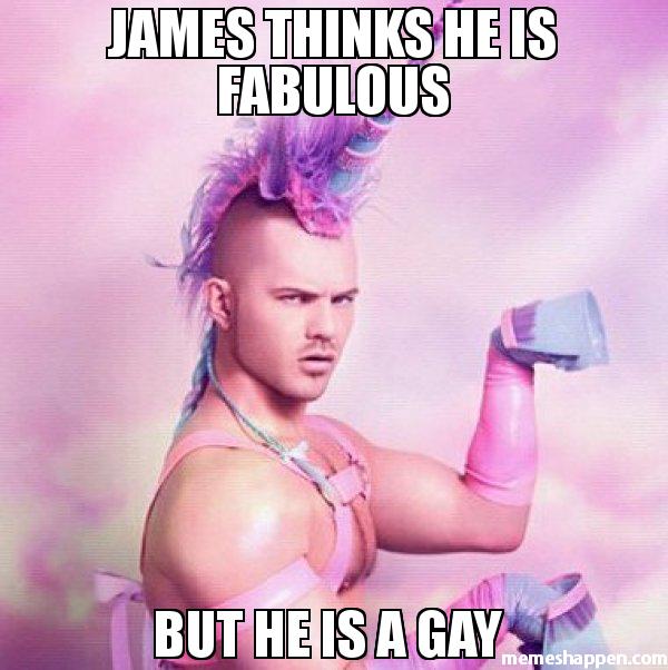 happy birthday funny meme - James Thinks He Is Fabulous But He Is A Gay memeshappen.com