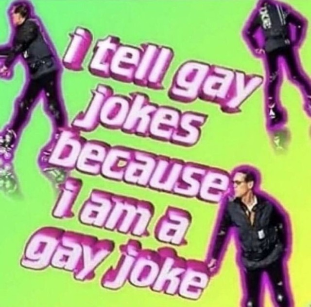 tell gay jokes because im a gay joke - itell gay jokes because iama gay joke
