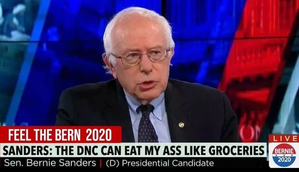 dnc can eat my ass like groceries - Live Feel The Bern 2020 Sanders The Dnc Can Eat My Ass Groceries Bernie Sen. Bernie Sanders D Presidential Candidate 2020