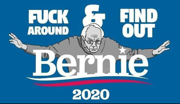 bernie sanders presidential campaign, 2016 - Fuck Around 5 Find Out Bernie 2020