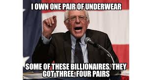 bernie crazy meme - Town One Pair Of Underwear Some Of These Billionaires, They Got Three, Four Pairs