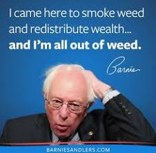 human behavior - I came here to smoke weed and redistribute wealth... and I'm all out of weed. Parnier Barniesandlers.Com