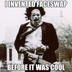 texas chainsaw massacre real - O Invented Faceswap Before It Was Cool