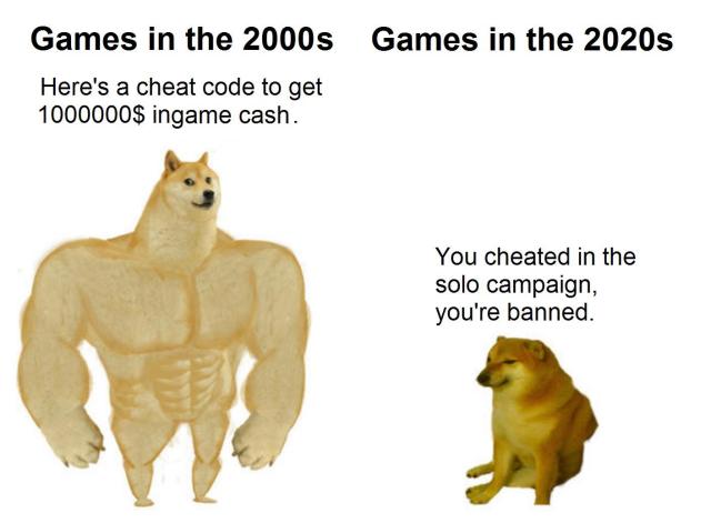 swole doge and cheems - Games in the 2000s Games in the 2020s Here's a cheat code to get 1000000$ ingame cash. You cheated in the solo campaign, you're banned.