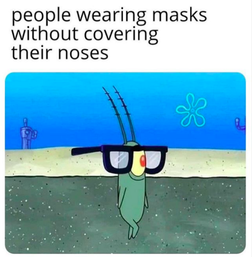 people wearing masks without covering their nose meme - people wearing masks without covering their noses ck