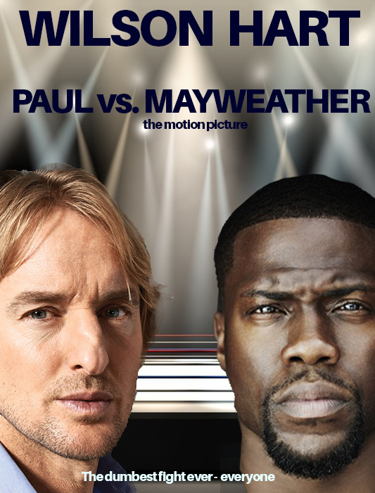 Paul vs Mayweather - the motion picture starring Owen Wilson and Kevin Hart. Coming soon