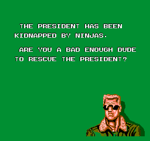 Bad Dudes - “Are you a bad enough dude to rescue the president?”