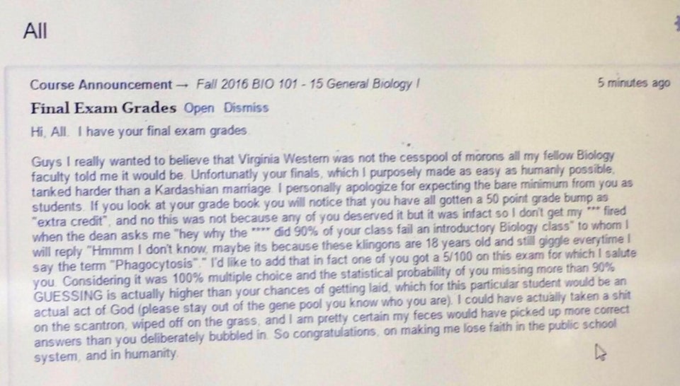 savage teacher roasting students - document - All 5 minutes ago Course Announcement Fall 2016 Bio 101 15 General Biology! Final Exam Grades Open Dismiss Hi All, I have your final exam grades fired Guys I really wanted to believe that Virginia Westem was n