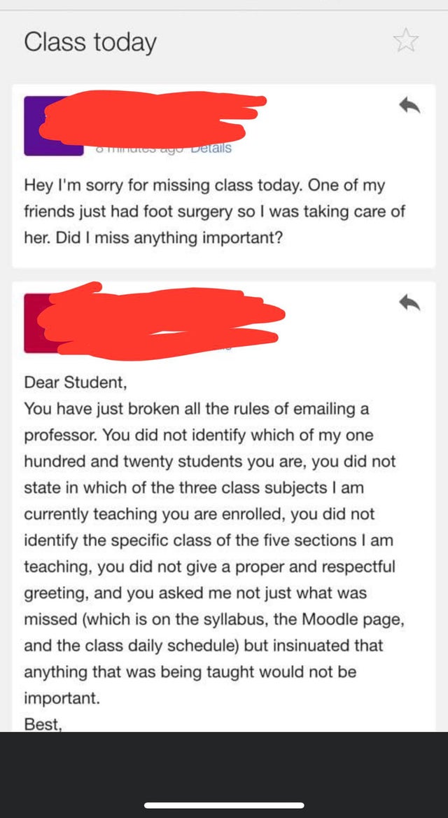 savage teacher roasting students - document - Class today O ayu Details Hey I'm sorry for missing class today. One of my friends just had foot surgery so I was taking care of her. Did I miss anything important? Dear Student, You have just broken all the r