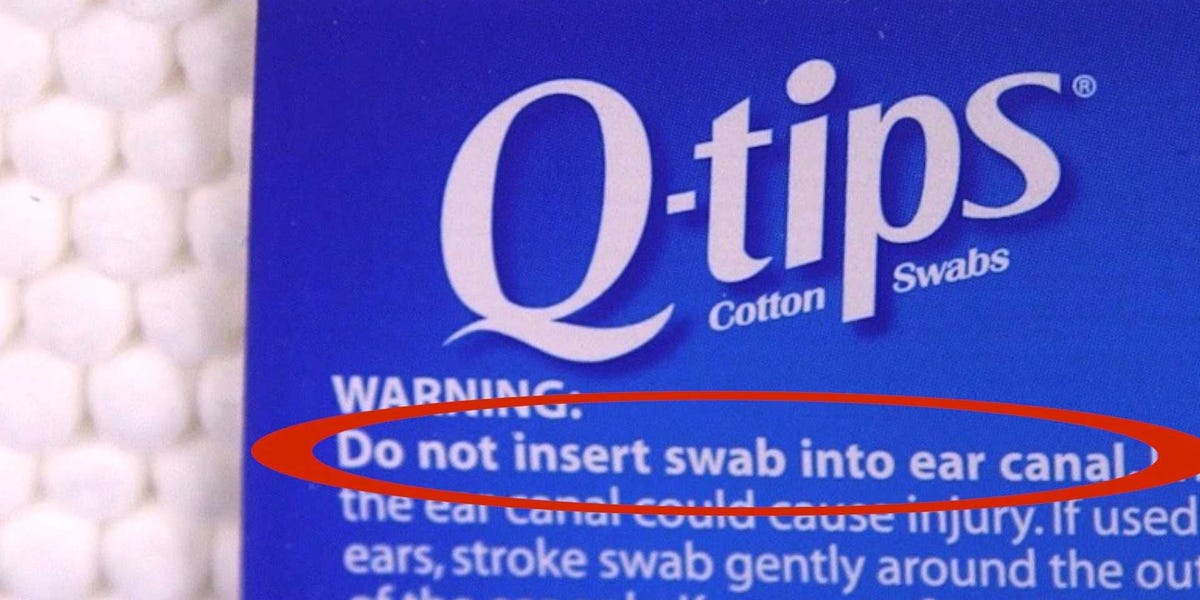 labels and warnings people ignore - q tips not for ears - Qtips Cotton Warning Do not insert swab into ear canal the Eai canal could cause injury. If used ears, stroke swab gently around the out
