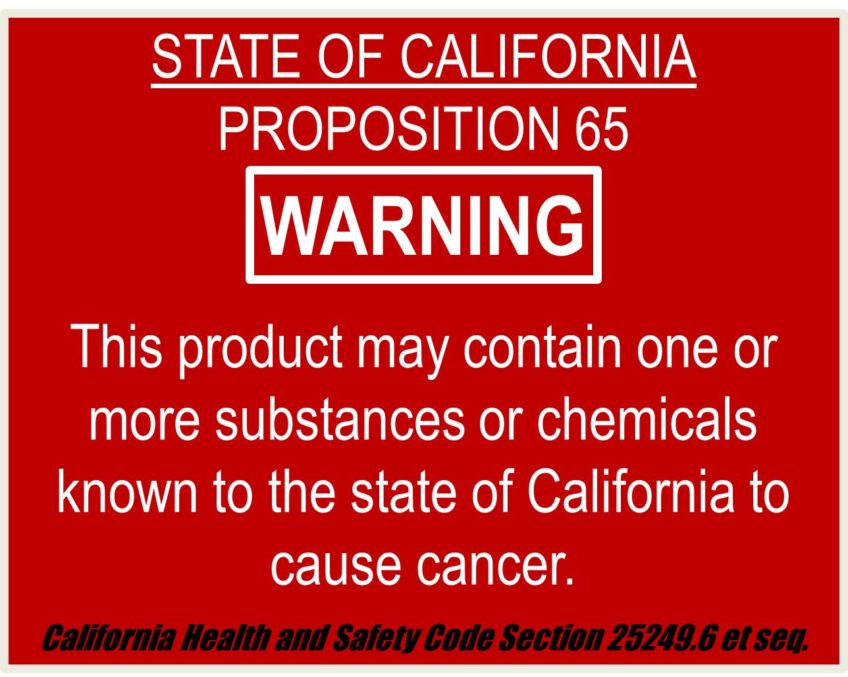labels and warnings people ignore - california proposition 65 - State Of California Proposition 65 Warning This product may contain one or more substances or chemicals known to the state of California to cause cancer. California Health and Safety Code Sec