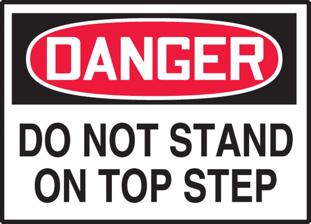 labels and warnings people ignore - hazardous material sign - Danger Do Not Stand On Top Step