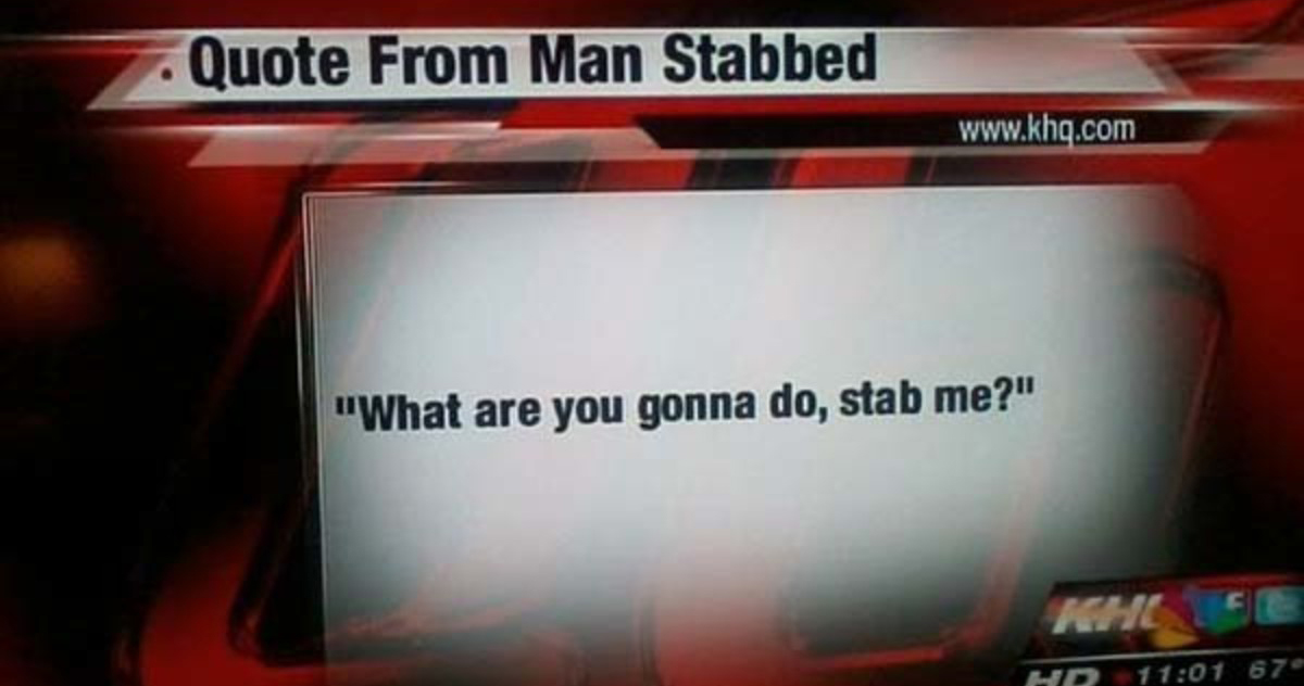 when questions backfired  - you gonna do stab me - Quote From Man Stabbed "What are you gonna do, stab me?" Khef Hd 679