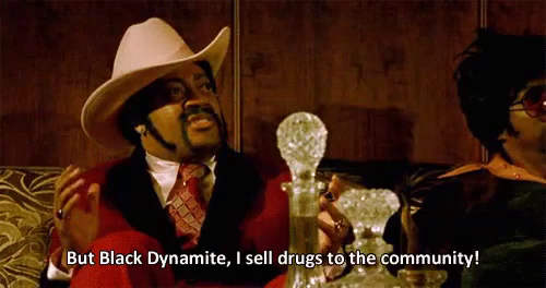 funny movies and scenes  - black dynamite drugs gif - But Black Dynamite, I sell drugs to the community!