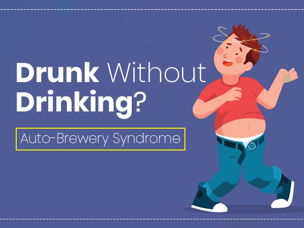 Real Conditions that sound fake  - auto brewery syndrome - Drunk Without Drinking? AutoBrewery Syndrome