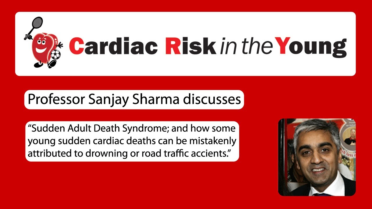 scary things  - cardiac risk in the young - Cardiac Risk in the Young Professor Sanjay Sharma discusses "Sudden Adult Death Syndrome; and how some young sudden cardiac deaths can be mistakenly attributed to drowning or road traffic accients." Chloss