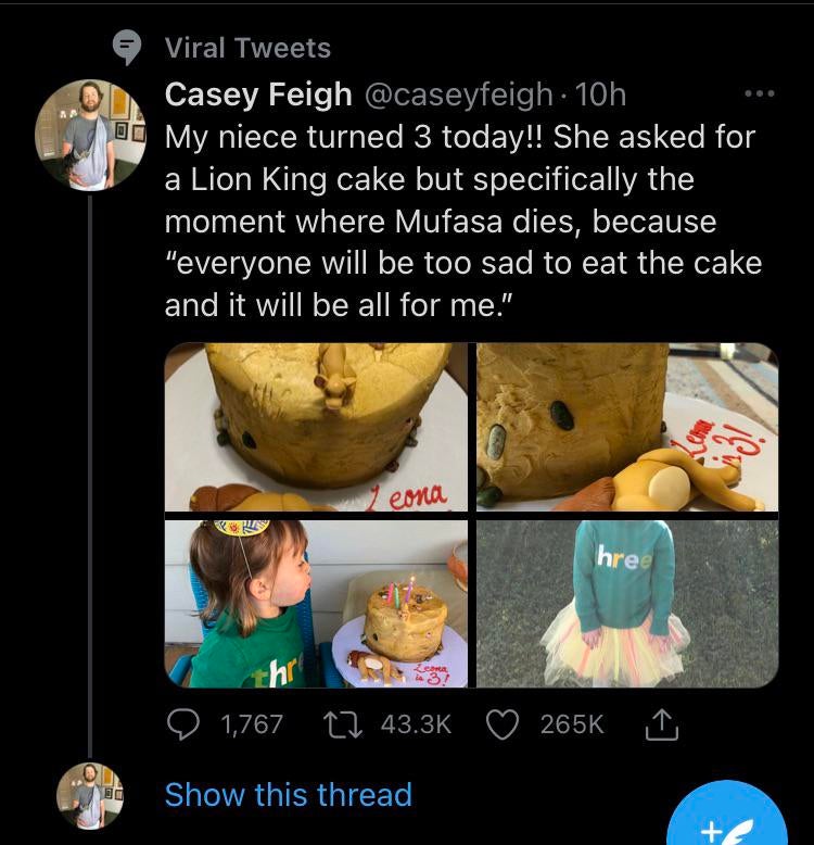 dumb children - lion king cake mufasa dies - Viral Tweets Casey Feigh . 10h On My niece turned 3 today!! She asked for a Lion King cake but specifically the moment where Mufasa dies, because