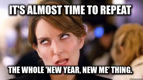 willy wonka meme - It'S Almost Time To Repeat The Whole 'New Year, New Me' Thing. M2M2CAPTAIN