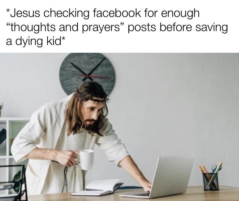 jesus checking facebook - Jesus checking facebook for enough thoughts and prayers