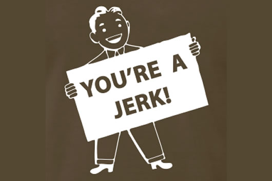 jerk meaning - You'Re A Jerk!