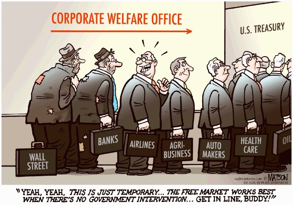 the future is doomed - corporate welfare bums - Corporate Welfare Office U.S. Treasury Banks Airlines Old Agri Health Auto Wall Business Makers Care Street calcaire Matson Se Lolis Post Dispatch Yeah, Yeah, This Is Just Temporary... The Free Market Works 